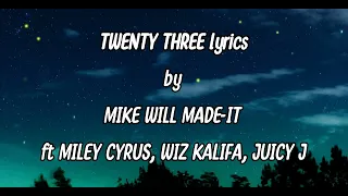 23 twenty three lyrics mikewillmadeitvevo ft mileycyrus wizkhalifa u0026 juicyjcomic
