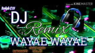 Download Dj remix wayae wayae... MP3
