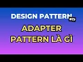 Adapter Pattern La Gi - Design Pattern Tap 17 Ngoi Ngam Code