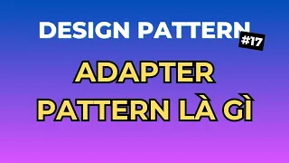 Adapter Pattern La Gi - Design Pattern Tap 17 Ngoi Ngam Code