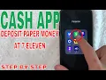 How To Deposit Paper Cash To Cash App At 711