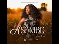 Asambe Love (feat. Ndingu Kamo, DJ SU MM ER & Jr Swiss)