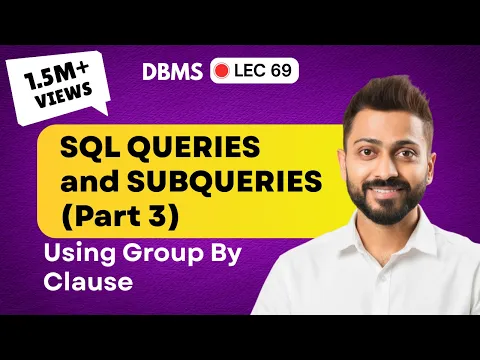 Lec-69: SQL Queries and Subqueries (part-3) | Group By clause | Database Management System - YouTube thumbnail