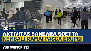 [LIVE] 2 Hari Ditutup Akibat Erupsi, Aktivitas Bandara Soetta Kembali Ramai | NTV TODAY
