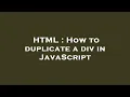 HTML How to duplicate a div in JavaScript