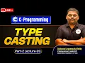 C Programming Full Course Lecture 20 Type Casting Explained Beginner to Advanced