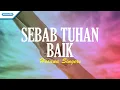 Download Lagu Sebab Tuhan Baik - Hosana Singers (Official  lyric video)