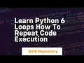 Learn python 6 loops how to repeat code execution