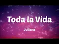 Juliana - Toda la Vida (Lyrics)