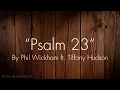 “Psalm 23” | by Phil Wickham Ft. Tiffany Hudson | Lyrics