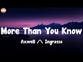 Download Lagu Axwell /\\ Ingrosso - More Than You Know  (Lyrics)