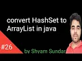 convert HashSet to ArrayList in java Shyam Sundar