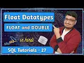 Float Datatype in SQL FLOAT and DOUBLE Section 4 SQL Tutorial PART 27