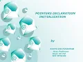 CPS SESSION-35 MODULE-5 POINTERS DECLARATION INITIALIZATION