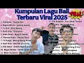 Kumpulan Lagu Bali Viral Terbaru 2025 