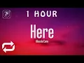 1 HOUR Alessia Cara - Here