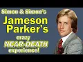 Simon Simon s JAMESON PARKER s crazy near death experience