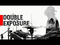 Quick Double Exposure Tips