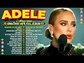 Lagu Adele Greatest Hits Full Album 2024 - Adele Best Songs Playlist 2024 - Skyfall, Rolling In The Deep