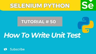 Selenium WebDriver with Python Tutorial 50 How to Write Unit Tests in Python unit test Framework