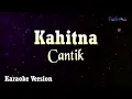 Download Lagu Kahitna - Cantik (Karaoke Version)