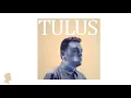Tulus - Kau Datang Lagi