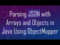 Parsing JSON with Arrays and Objects in Java Using ObjectMapper