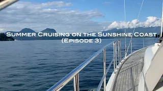 Summer Cruising on the Sunshine Coast (Episode 3)   4K