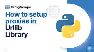 How to Set Up Proxies in Python s Urllib Library