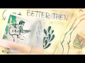 Download Lagu Better Then