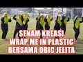 Wrap Me In Plastic | Senam Wrap Me In Plastic Bersama Obic Jelita