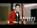 Jay Nazif - Friends (Official Music Video with lyric)