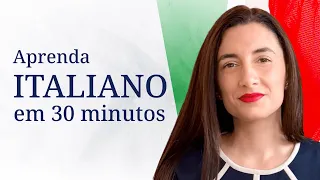 Learn Italian in 30 Minutes: All the Basics You Need to Know