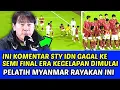 INI KOMENTAR STY IDN GAGAL KE SEMI FINAL SEA GAMES ERA KEGELAPAN❗PELATIH MYANMAR RAYAKAN