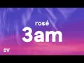 Download Lagu ROSÉ - 3AM (Lyrics)