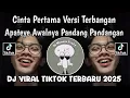 CINTA PERTAMA VERSI TERBANGAN || APATEYE AWALNYA PANDANG PANDANGAN VIRAL TIKTOK TERBARU 2025 