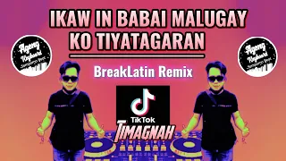 Download Dj Ikaw In Babai malugay ko Tiyatagaran ( Breaklatin Remix ) Viral Tiktok MP3
