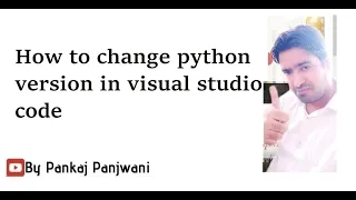 How To Change Python Version In Visual Studio Code Hindi