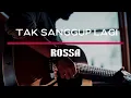 Download Lagu Rossa - Tak Sanggup Lagi (Lirik Lagu)