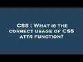 CSS What is the correct usage of CSS attr function