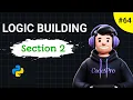 Section 2 of Logic Building Part 3 Complete Python Course Day 64