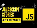 JavaScript Stories JIT JavaScript Engine