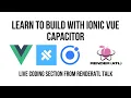 Learn to Build with Ionic Vue Capacitor Live Coding Section from RenderATL Talk