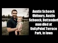 Austin Schoeck Obituary Austin Schoeck Bettendorf man died at UnityPoint Terrace Park in Iowa