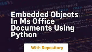 Embedded objects in MS Office documents using Python