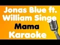 Download Lagu Jonas Blue • Mama (feat. William Singe) • Karaoke