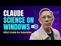 Claude Science on Windows 11 WSL2 Guide for Scientists