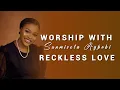 Lagu WORSHIP WITH SUNMISOLA | RECKLESS LOVE #worship #gospelmusic