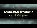 Download Lagu Hattan - Mahligai Syahdu Karaoke (Best Quality)