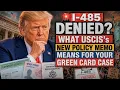 I-485 Denied What USCIS s New Policy Memo Means for Your Green Card Case